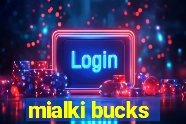 mialki bucks